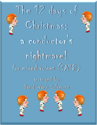 Book cover for The 12 days of Christmas, a conductor's nightmare (SATB version)