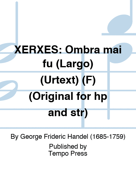 XERXES: Ombra mai fu (Largo) (URTEXT) (F) (Original for hp and str)