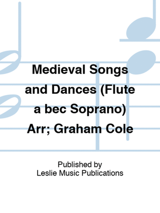 Book cover for Medieval Songs and Dances (Flute a bec Soprano) Arr; Graham Cole