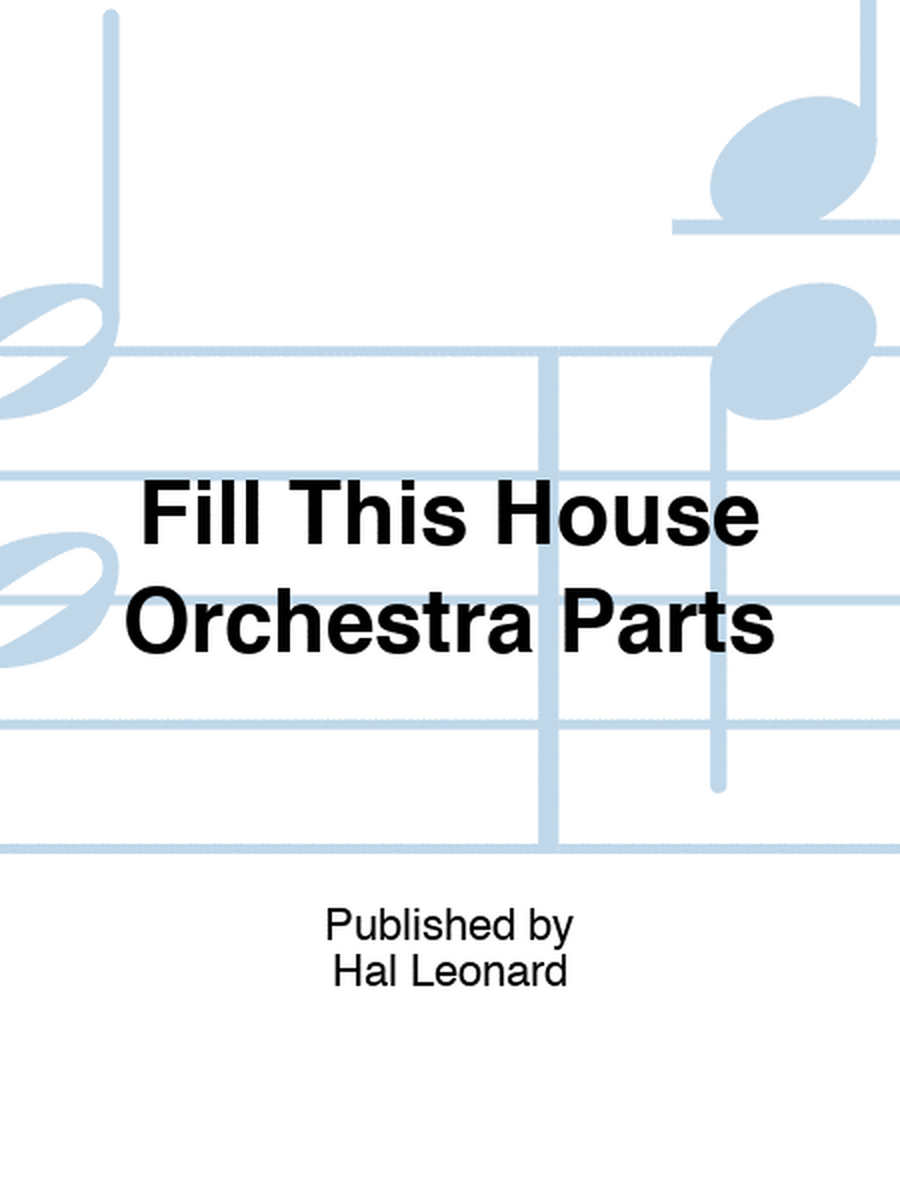 Fill This House Orchestra Parts