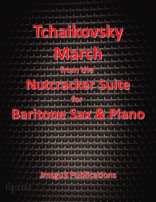 Tchaikovsky: March from Nutcracker Suite for Baritone Sax & Piano