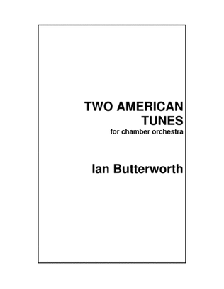 IAN BUTTERWORTH Two American Tunes for chamber orchestra