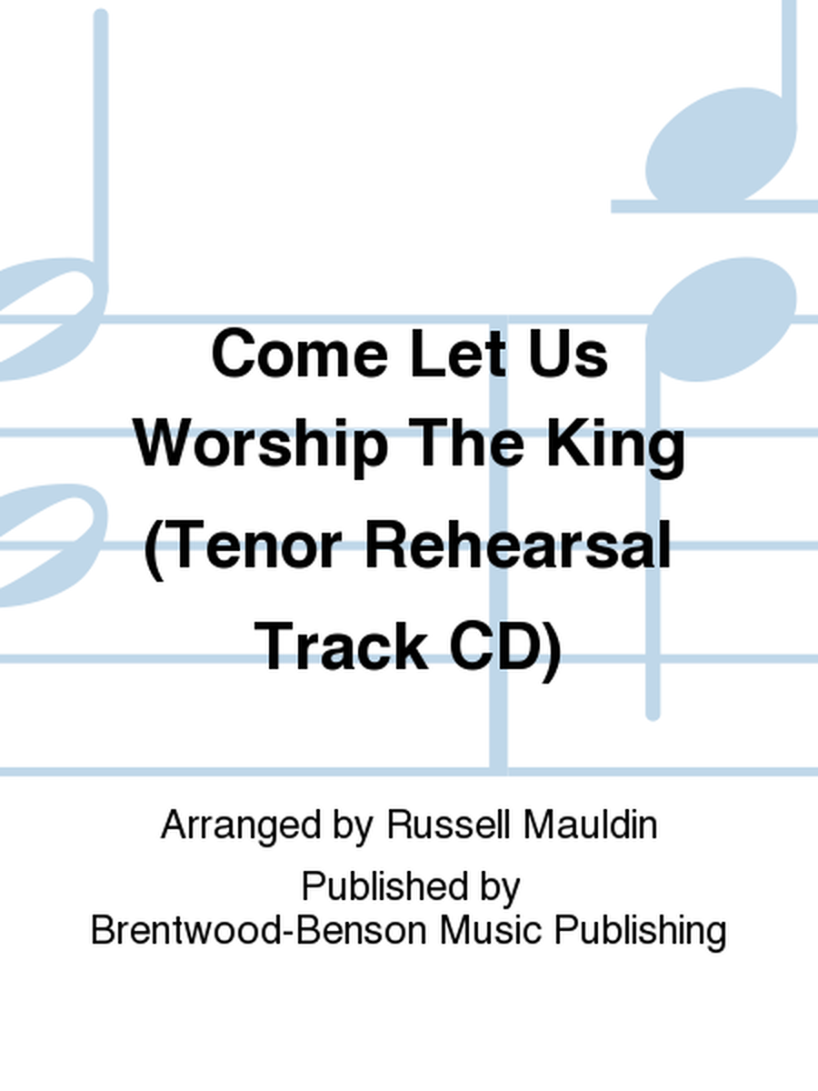 Come Let Us Worship The King (Tenor Rehearsal Track CD)
