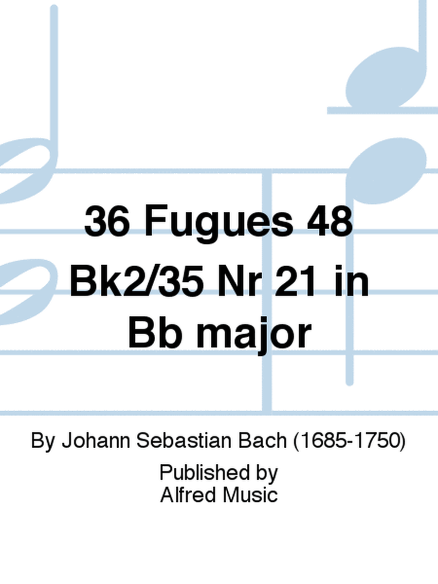 36 Fugues 48 Bk2/35 Nr 21 in Bb major