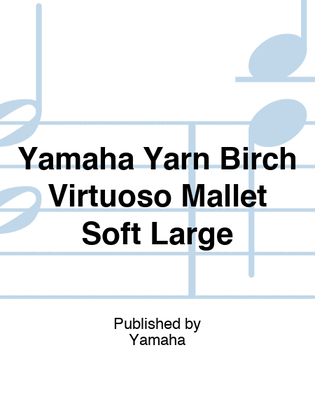 Yamaha Yarn Birch Virtuoso Mallet Soft Large