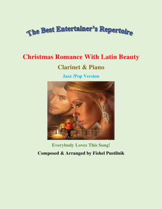 "Christmas Romance With Latin Beauty"-Piano Background for Clarinet and Piano
