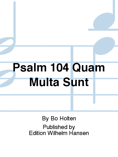Psalm 104 - Quam Multa Sunt