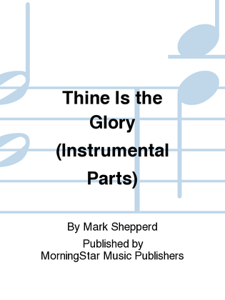 Book cover for Thine Is the Glory (Instrumental Parts)