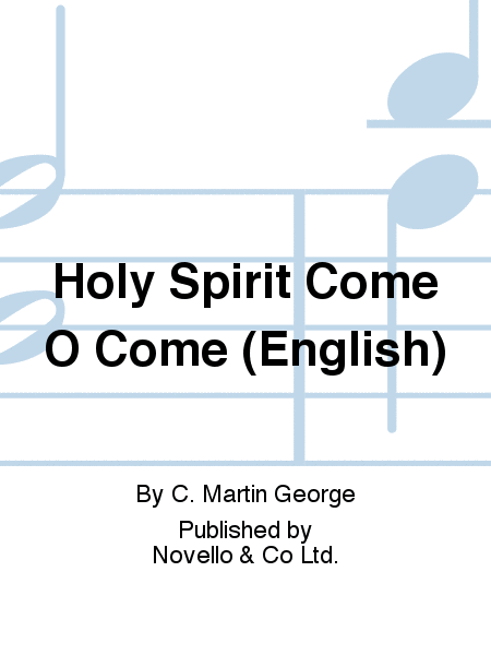 Holy Spirit Come O Come (English)