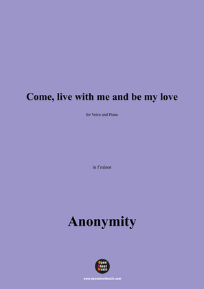 Book cover for Anonymous-Come,live with me and be my love,in f minor