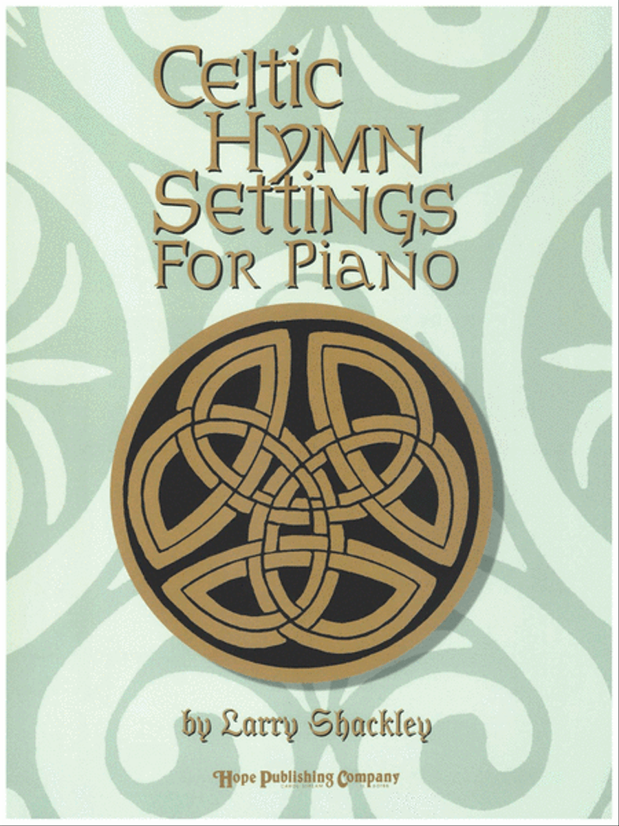 Celtic Hymn Settings by Larry Shackley Piano Solo - Sheet Music