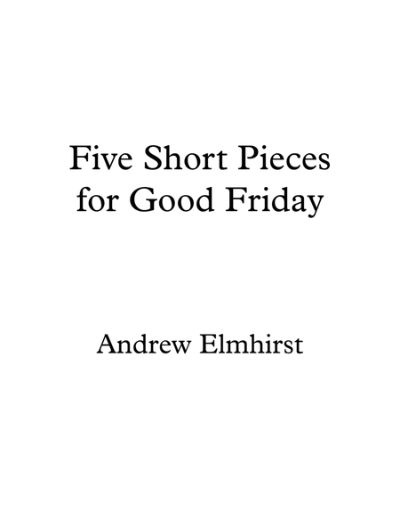 Five Short Pieces for Good Friday