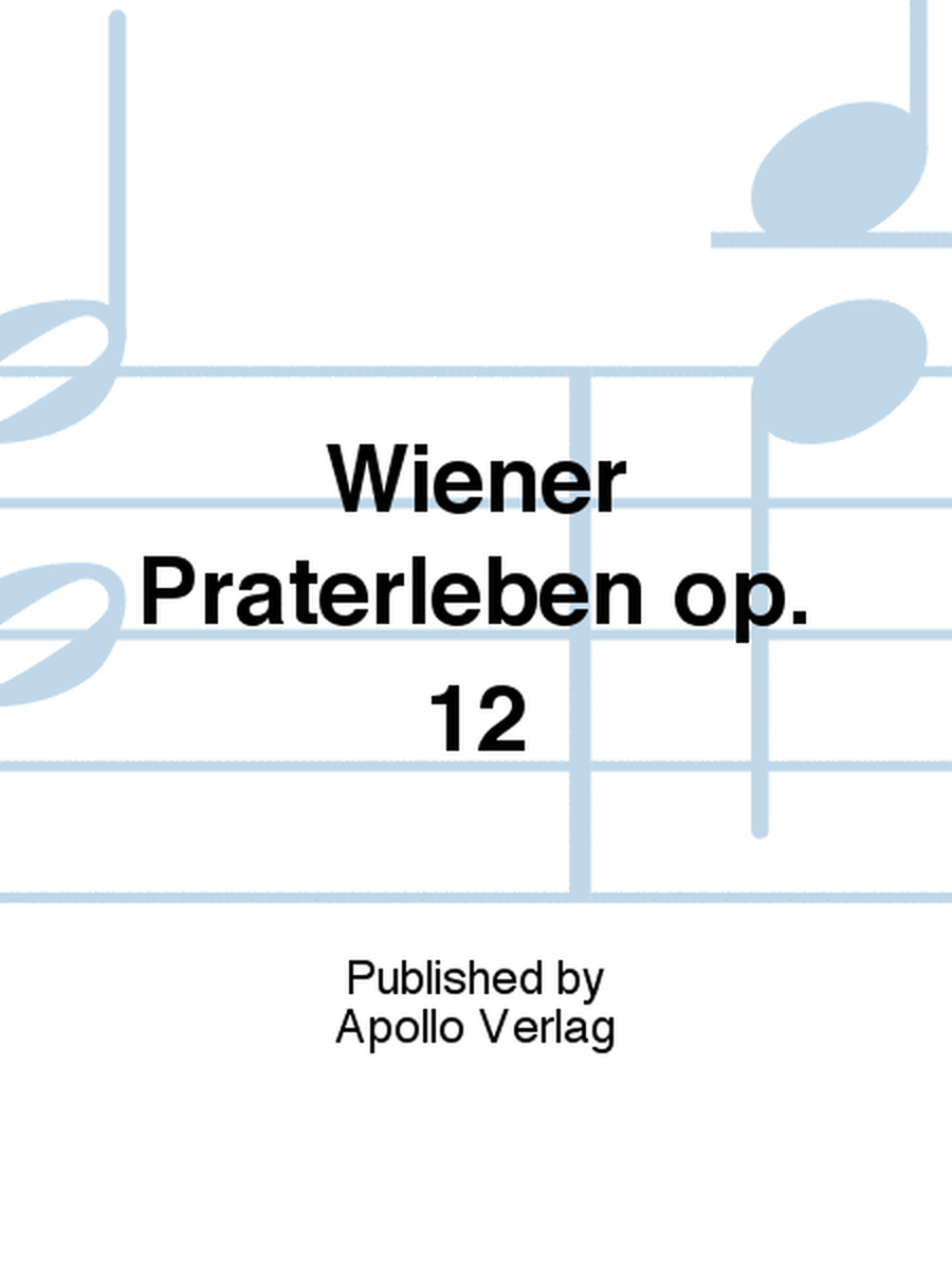 Wiener Praterleben op. 12