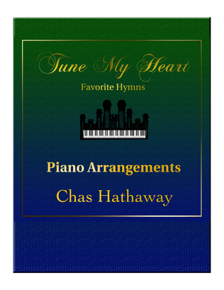 Book cover for Tune My Heart: Piano Solo Arrangements of Favorite Hymns