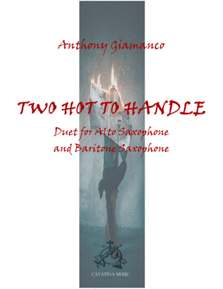 Book cover for Two Hot to Handle (duet for Alto and Baritone Saxes)