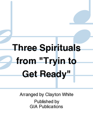 Book cover for Three Spirituals from "Tryin' to Get Ready"