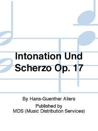 Intonation und Scherzo op. 17