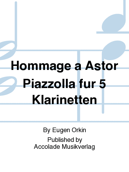 Hommage a Astor Piazzolla fur 5 Klarinetten