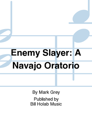 Enemy Slayer: A Navajo Oratorio