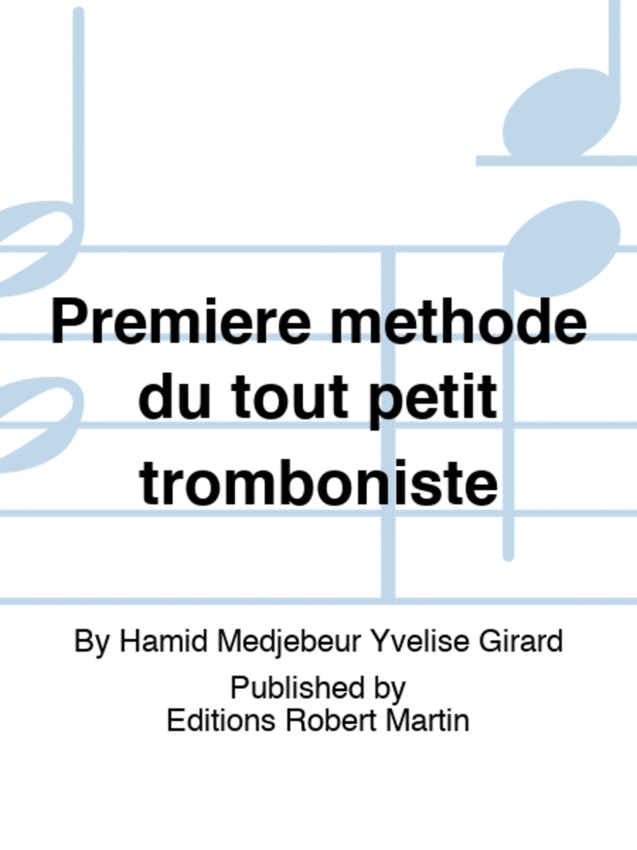 Premiere methode du tout petit tromboniste