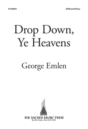Drop Down, Ye Heavens