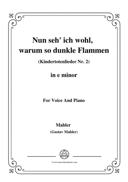Mahler-Nun seh' ich wohl,warum so dunkle Flammen(Kindertotenlieder Nr. 2) in e flat minor,for Voice image number null