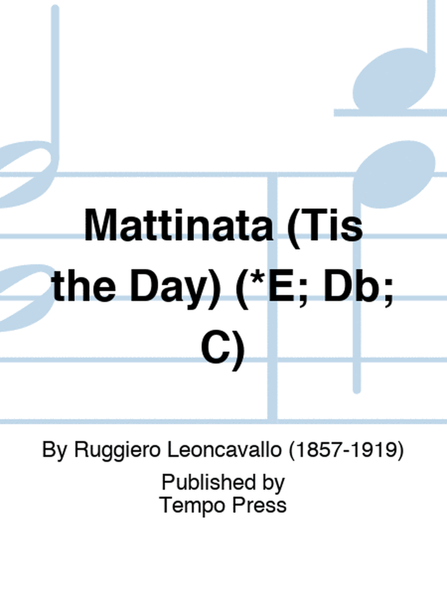 Mattinata (Tis the Day) (*E; Db; C)