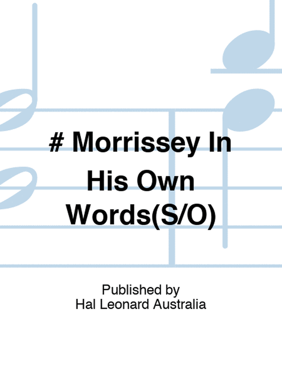 # Morrissey In His Own Words(S/O)