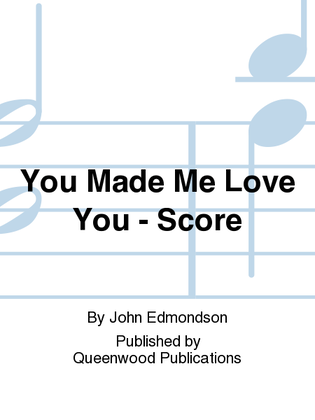 You Made Me Love You - Score