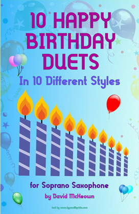 10 Happy Birthday Duets, (in 10 Different Styles), for Soprano Saxophone