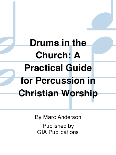 Drums in the Church: A Practical Guide for Percussion in Christian Worship