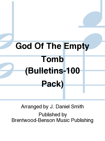 God Of The Empty Tomb (Bulletins-100 Pack)