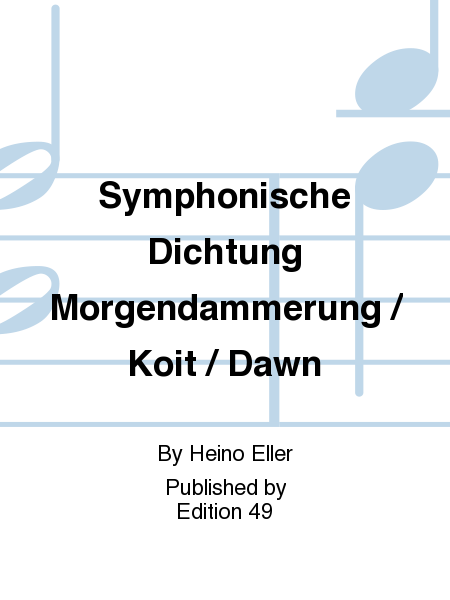 Symphonische Dichtung Morgendammerung / Koit / Dawn