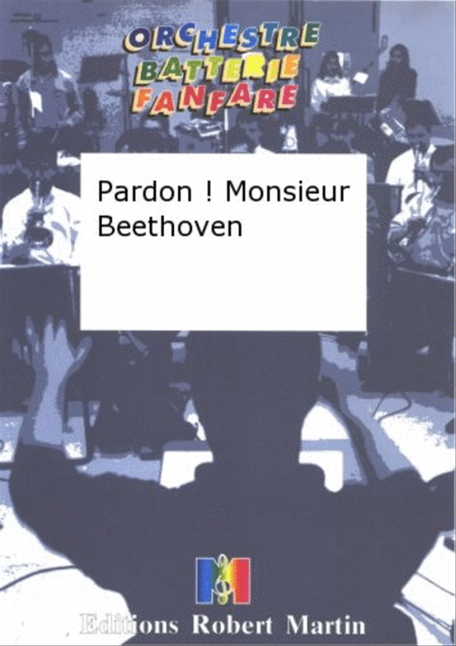 Pardon ! Monsieur Beethoven