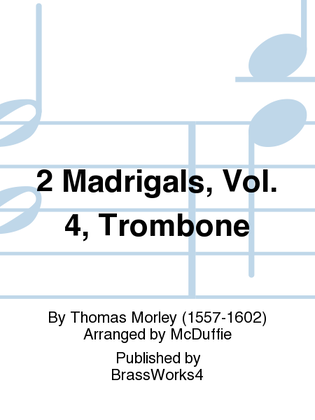 Book cover for 2 Madrigals, Vol. 4, Trb