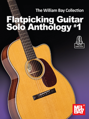 Book cover for The William Bay Collection - Flatpicking Guitar Solo Anthology #1