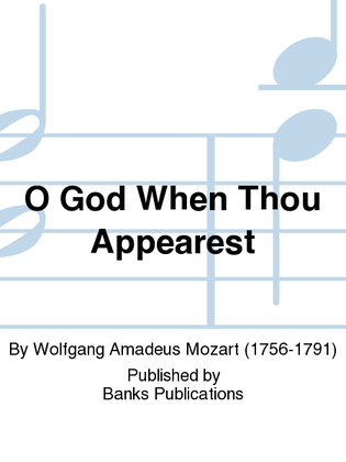 O God When Thou Appearest