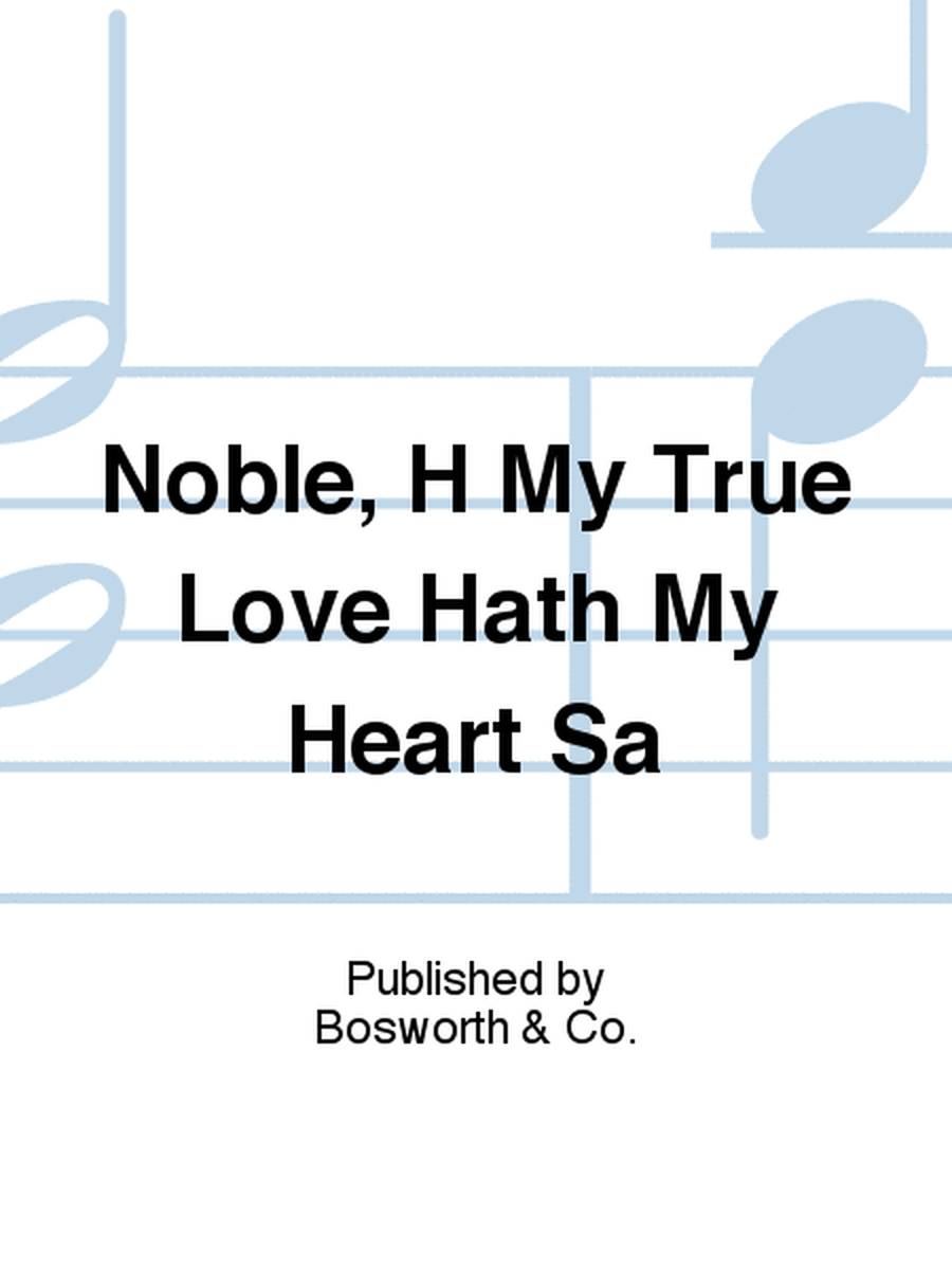 Noble, H My True Love Hath My Heart Sa