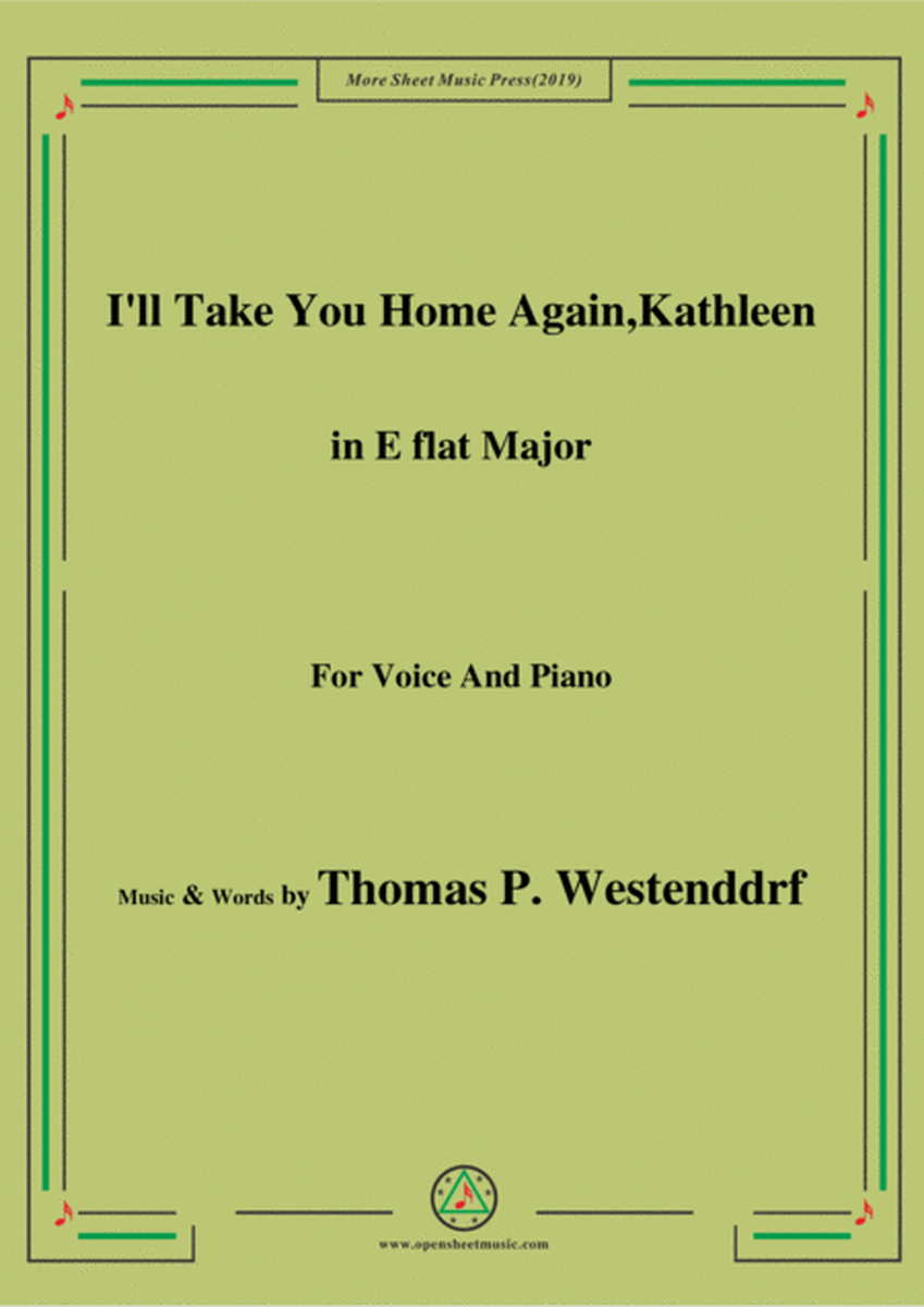 Thomas P. Westenddrf-I'll Take You Home Again,Kathleen,in E flat Major,for Voice&Piano image number null