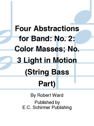 Four Abstractions for Band: 2. Color Masses; 3. Light in Motion (String Bass Part)