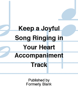 Keep a Joyful Song Ringing in Your Heart Accompaniment Track