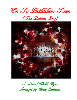 On To Bethlehem Town (Tua Bethlem Dref) - A Traditional Welsh Christmas Hymn