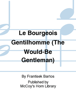 Le Bourgeois Gentilhomme (The Would-Be Gentleman)