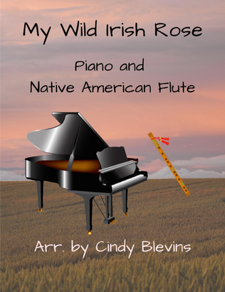 My Wild Irish Rose, for Piano and Native American Flute