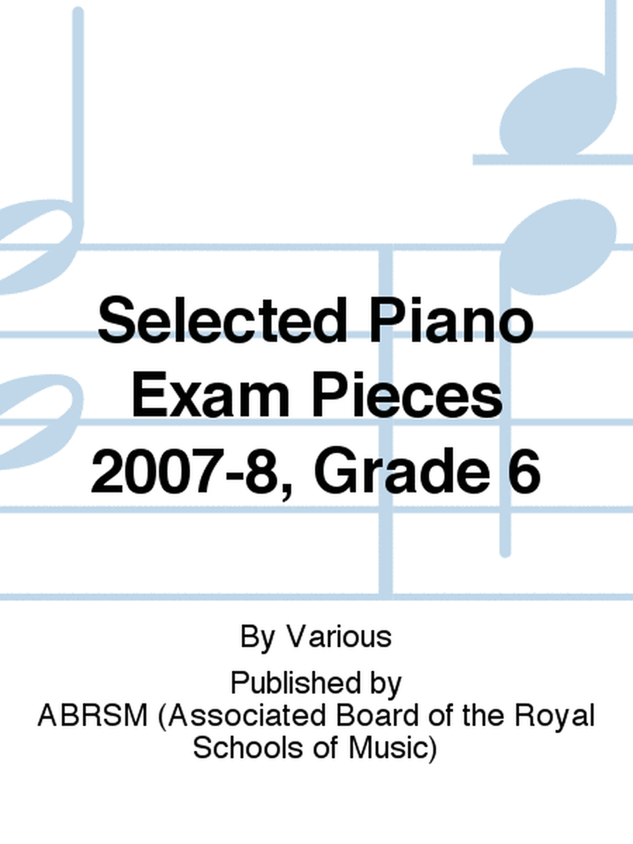 Selected Piano Exam Pieces Grade 6 2007-2008