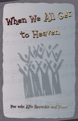 When We All Get to Heaven, Gospel Hymn for Alto Recorder and Piano