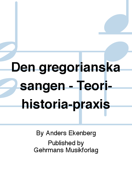 Den gregorianska sangen - Teori-historia-praxis