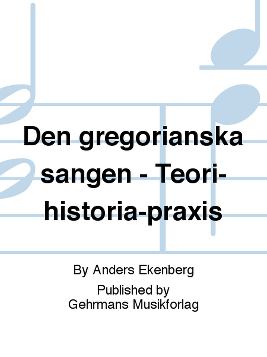 Den gregorianska sangen - Teori-historia-praxis