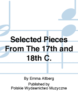 Selected Pieces From The 17th and 18th C.