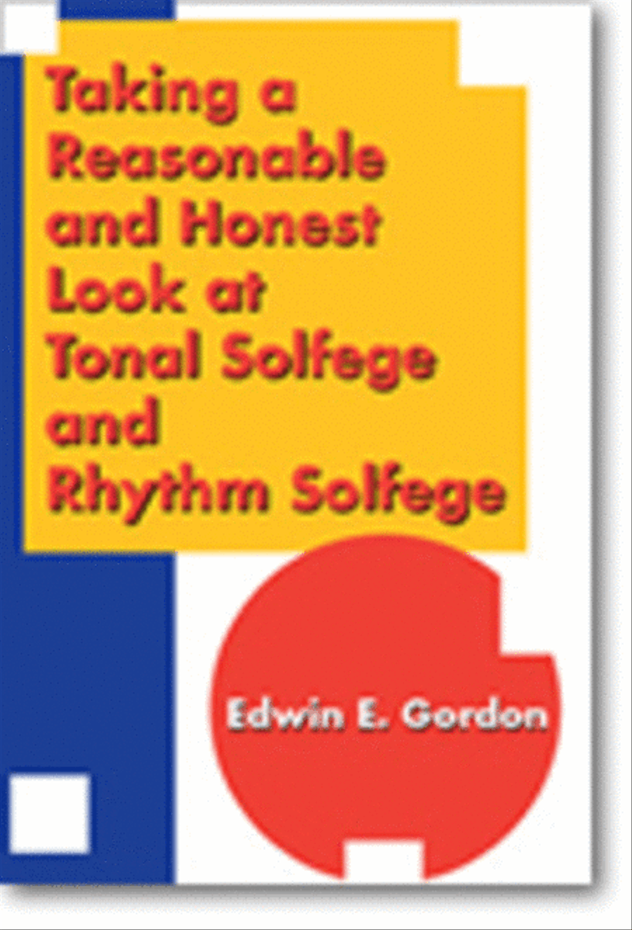 Taking a Reasonable and Honest Look at Tonal Solfege and Rhythm Solfege